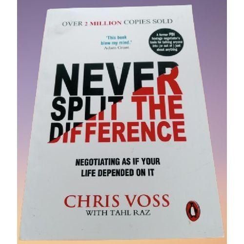 Never Split the Difference: Negotiating As If Your Life Depended On It-By Chris Voss