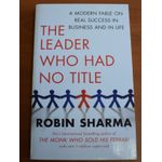 The Leader Who Had No Title: Master Leadership Beyond Position