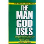 The Man God Uses By Oswald J. Smith