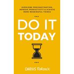 Generic Do It Today: Overcome Procrastination, Improve Productivity, and Achieve More Meaningful Things- By Darius Foroux - image 2