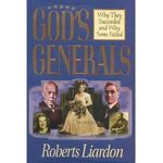 God's Generals: Why They Succeeded And Why Some Failed