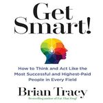 Get Smart! By Brian Tracy
