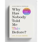 Why Has Nobody Told Me This Before?: Everyday Tools for Life’s Ups & Downs – Dr. Julie Smith