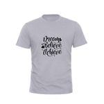 Dream Believe Achieve Unisex T-shirt - Ash