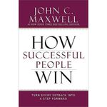  How Successful People Win: Turn Every Setback Into A Step Forward