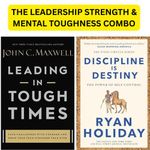 Leading in Tough Times – John C. Maxwell + Discipline Is Destiny – Ryan Holiday