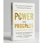 Power and Progress: Our Thousand-Year Struggle Over Technology and Prosperity  Daron Acemoğlu ,  Simon 