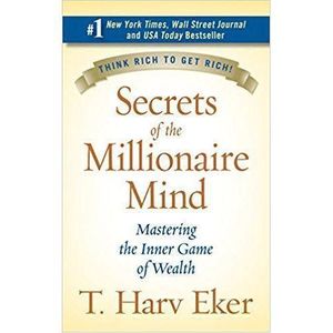 Secrets Of The Millionaire Mind: Mastering The Inner Game Of Wealth
