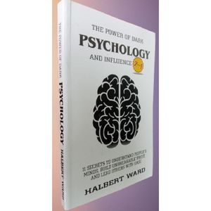 The Power of Dark Psychology and Influence (2 in 1): 11 Secrets to Understand People's Minds, Build Unbreakable Trust, and Lead Others With Ease by Halbert Ward