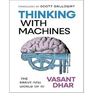THINKING WITH MACHINES: THE BRAVE NEW WORLD OF AI