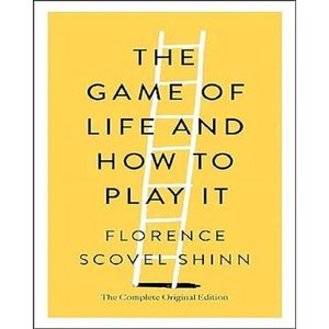 THE GAME OF LIFE AND HOW TO PLAY IT BY Florence Scovel Shinn
