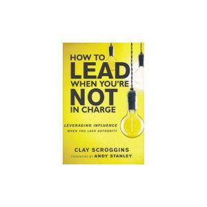 How to Lead When You're Not in Charge Study Guide: Leveraging Influence When You Lack Authority