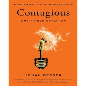 Contagious: Why Things Catch On By Jonah Berger
