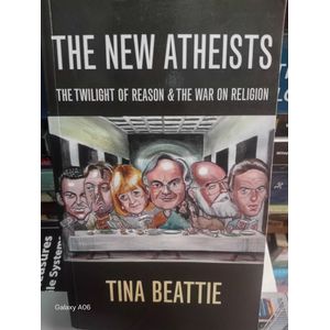 The New Atheists : The Twilight of reason and the war against religion