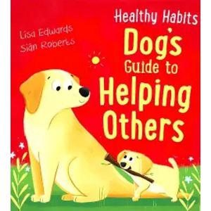 HEALTHY HABBITS: DOGS GUIDE TO HELPING OTHERS