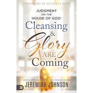 Judgment on the House of God: Cleansing and Glory are Coming 