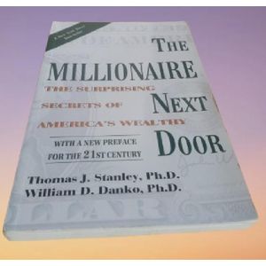 The Millionaire Next Door: The Surprising Secrets of America's Wealthy  By Thomas J. Stanley
