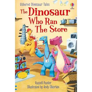 USBORNE DISOAUR TALES : THE DINOSAUR WHO RAN THE STORE (LEVEL THREE)