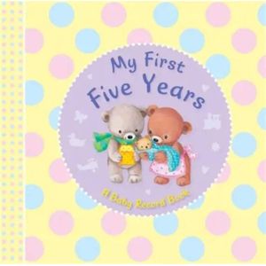 MY FIRST FIVE YEARS: A BABY RECORD BOOK