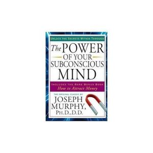 The Power Of Your Subconscious Mind By Joseph Murphy