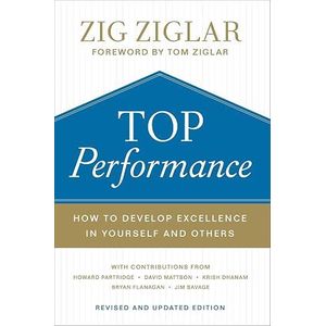 Top Performance: How to Develop Excellence in Yourself and Others by Zig Ziglar 