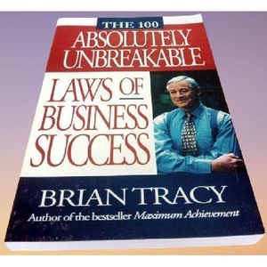 The 100 Absolutely Unbreakable Laws of Business Success