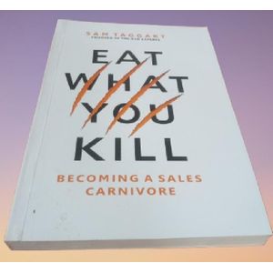 Eat What You Kill: Becoming a Sales Carnivore By Sam Taggart
