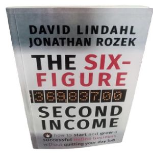The Six-Figure Second Income: How To Start and Grow A Successful Online Business Without Quitting Your Day Job -By David Lindahl (Author),Jonathan Rozek (Author)