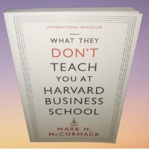 What They Dont Teach You At Harvard Busi by Mark H. Mc Cormack