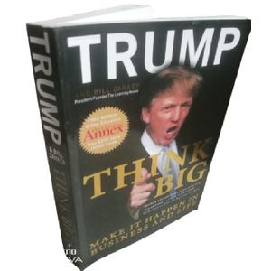 Think Big: Make It Happen in Business and Life By Donald J. Trump (Author), Bill Zanker (Author)