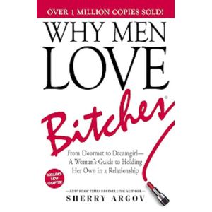 Why Men Love Bit!: From Doormat to Dream girl