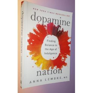 Dopamine Nation: Why our Addiction to Pleasure is Causing us Pain by Anna Lembke