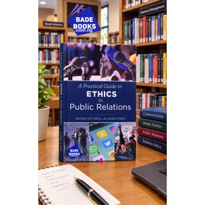 A Practical Guide to Ethics in Public Relations