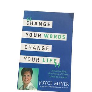 Change Your Words, Change Your Life: Understanding the Power of Every Word You Speak: Joyce Meyer 