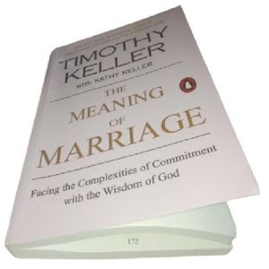 The Meaning of Marriage: Facing the Complexities of Commitment with the Wisdom of God By Timothy Keller