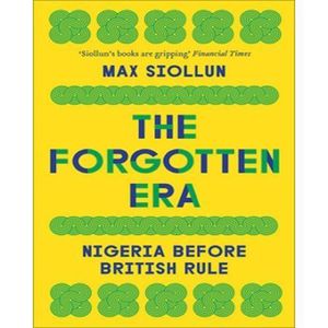 Bookmart The Forgotten Era: Nigeria Before British Rule