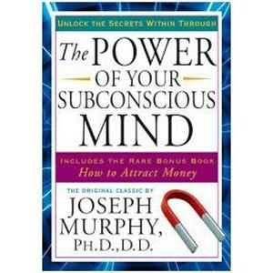 The Power Of Your Subconscious  By Joseph Murphy 