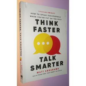 Think Faster,Talk Smarter:How to Speak Successfully When You're Put on the Spot by Matt Abrahams