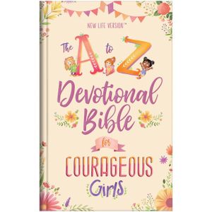 NEW LIFE VERSION: THE A to Z DEVOTIONAL BIBLE FOR COURAGEOUS GIRLS