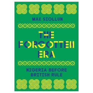 The Forgotten Era: Nigeria Before British Rule Book