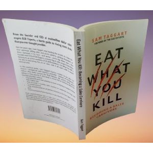 Eat What You Kill: Becoming a Sales Carnivore By Sam Taggart