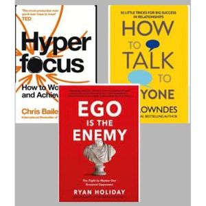 Hyperfocus + Ego Is the Enemy + How to Talk to Anyone