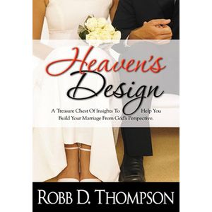 Heaven's Design: A Treasure Chest of Insights to Help You Build Your Marriage from God's Perspective