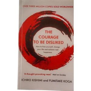 THE COURAGE TO BE DISLIKED