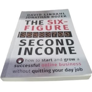 The Six-Figure Second Income: How To Start and Grow A Successful Online Business Without Quitting Your Day Job -By David Lindahl (Author),Jonathan Rozek (Author)