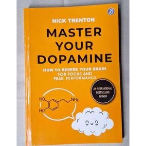 Master Your Dopamine: How to Rewire Your Brain for Focus and Peak Performance by Nick Trenton.