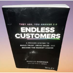 Endless Customers: A Proven System to Build Trust, Drive Sales, and Become the Market Leader By Marcus Sheridan 