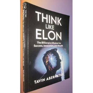 Think Like Elon: The Billionaire Mindset for Success, Innovation, and Wealth (Elon Musk) by Tavin Abernathy