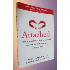 Attached: The New Science of Adult Attachment and How It Can Help You Find--and Keep--Love By Amir Levine (Author)