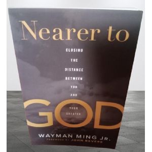 Nearer to God By Wayman Ming Jr.